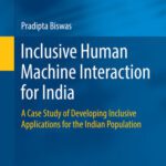 خرید و دانلود نسخه کامل کتاب Inclusive Human Machine Interaction for India: A Case Study of Developing Inclusive Applications for the Indian Population