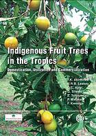 خرید و دانلود نسخه کامل کتاب Indigenous fruit trees in the troIndigenous fruit trees in the tropics : domestication, utilization and commercializationpics : domestication, utilization and commercialization – PDF