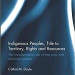 خرید و دانلود نسخه کامل کتاب Indigenous Peoples, Title to Territory, Rights and Resources: The Transformative Role of Free Prior and Informed Consent –  Pdf