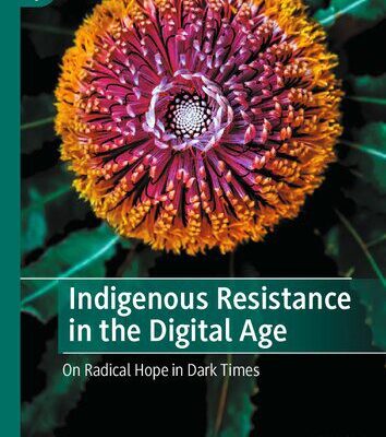 خرید و دانلود نسخه کامل کتاب Indigenous Resistance in the Digital Age: On Radical Hope in Dark Times –  PDF