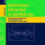 خرید و دانلود نسخه کامل کتاب Information Extraction in the Web Era: Natural Language Communication for Knowledge Acquisition and Intelligent Information Agents