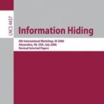 خرید و دانلود نسخه کامل کتاب Information Hiding: 8th International Workshop, IH 2006, Alexandria, VA, USA, July 10-12, 2006. Revised Selcted Papers