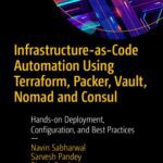 خرید و دانلود نسخه کامل کتاب Infrastructure-as-Code Automation Using Terraform, Packer, Vault, Nomad and Consul: Hands-on Deployment, Configuration, and Best Practices