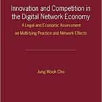 خرید و دانلود نسخه کامل کتاب Innovation and Competition in the Digital Network Economy:  A Legal and Economic Assessment on Multi-tying Practice and Network Effects