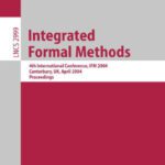 خرید و دانلود نسخه کامل کتاب Integrated Formal Methods: 4th International Conference, IFM 2004, Cnaterbury, UK, April 4-7, 2004. Proceedings