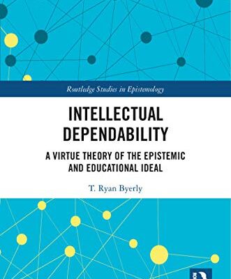 خرید و دانلود نسخه کامل کتاب Intellectual Dependability: A Virtue Theory of the Epistemic and Educational Ideal (Routledge Studies in Epistemology) –  PDF