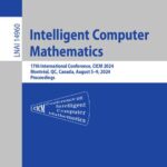 خرید و دانلود نسخه کامل کتاب Intelligent Computer Mathematics : 17th International Conference, CICM 2024, Montréal, QC, Canada, August 5–9, 2024, Proceedings