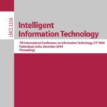 خرید و دانلود نسخه کامل کتاب Intelligent Information Technology: 7th International Conference on Information Technology, CIT 2004, Hyderabad, India, December 20-23, 2004. Proceedings