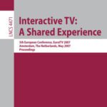 خرید و دانلود نسخه کامل کتاب Interactive TV: a Shared Experience: 5th European Conference, EuroITV 2007, Amsterdam, The Netherlands, May 24-25, 2007. Proceedings