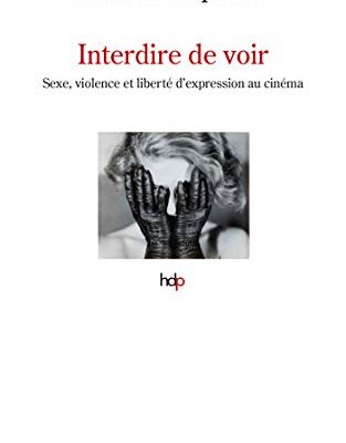 خرید و دانلود نسخه کامل کتاب Interdire de voir: Sexe, violence et liberté d’expression au cinéma (Histoire de la Pensée) (French Edition) –  +  pdf