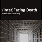 خرید و دانلود نسخه کامل کتاب (Inter)Facing Death: Life in Global Uncertainty –  Pdf
