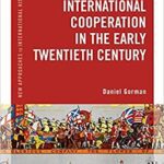 خرید و دانلود نسخه کامل کتاب International Cooperation in the Early Twentieth Century (New Approaches to International History) –  PDF