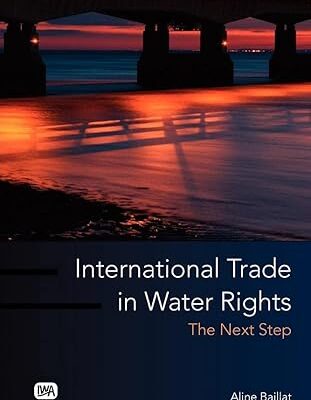 خرید و دانلود نسخه کامل کتاب International Trade in Water Rights: The Next Step –  PDF