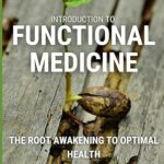 خرید و دانلود نسخه کامل کتاب Introduction to Functional Medicine: The Root Awakening to Optimal Health –  +  Pdf