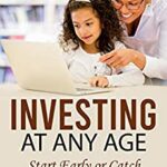 خرید و دانلود نسخه کامل کتاب Investing at Any Age: Start Early or Catch a Mega Trend –  +  PDF
