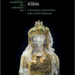 خرید و دانلود نسخه کامل کتاب Investment Law’s Alibis: Colonialism, Imperialism, Debt and Development –  Pdf