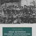 خرید و دانلود نسخه کامل کتاب Iran between Islamic Nationalism and Secularism: The Constitutional Revolution of 1906 (British Institute of Persian Studies) –  PDF