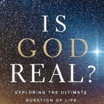 خرید و دانلود نسخه کامل کتاب Is God Real?: Exploring the Ultimate Question of Life – Pdf