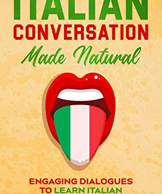 خرید و دانلود نسخه کامل کتاب Italian Conversation Made Natural: Engaging Dialogues to Learn Italian (Italian Edition) –  +  PDF