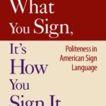 خرید و دانلود نسخه کامل کتاب It’s Not What You Sign, It’s How You Sign It: Politeness in American Sign Language – PDF