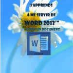خرید و دانلود نسخه کامل کتاب J’apprends à me servir de Word 2013: Faire un document avec Word 2013