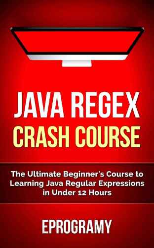 خرید و دانلود نسخه کامل کتاب Java: Regex Crash Course – The Ultimate Beginner’s Course to Learning Java Regular Expressions in Under 12 Hours_68511e51da071.jpeg خرید و دانلود نسخه کامل کتاب Java: Regex Crash Course – The Ultimate Beginner’s Course to Learning Java Regular Expressions in Under 12 Hours