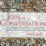خرید و دانلود نسخه کامل کتاب Join the Conversation: How to Engage Marketing-Weary Consumers with the Power of Community, Dialogue, and Partnership –  PDF