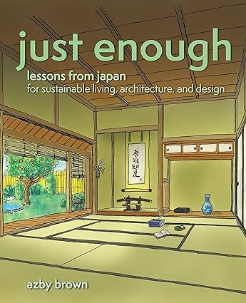 خرید و دانلود نسخه کامل کتاب Just Enough: Lessons from Japan for Sustainable Living, Architecture, and Design – + Pdf_683e3695160e4.jpeg خرید و دانلود نسخه کامل کتاب Just Enough: Lessons from Japan for Sustainable Living, Architecture, and Design – + Pdf