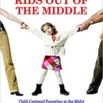 خرید و دانلود نسخه کامل کتاب Keeping Kids Out of the Middle: Child-Centered Parenting in the Midst of Conflict, Separation, and Divorce –  PDF