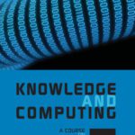 خرید و دانلود نسخه کامل کتاب Knowledge and Computing: A Course on Computer Epistemology
