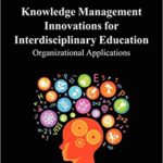 خرید و دانلود نسخه کامل کتاب Knowledge Management Innovations for Interdisciplinary Education:  Organizational Applications
