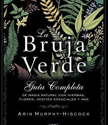 خرید و دانلود نسخه کامل کتاب La bruja verde: Guía completa de magia natural con hierbas, flores, aceites esenciales y más –  +  pdf