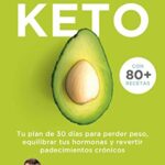 خرید و دانلود نسخه کامل کتاب La dieta Keto: Tu plan de 30 días para perder peso, equilibrar tus hormonas y revertir padecimientos crónicos (Para estar bien) (Spanish Edition) –  +  PDF