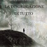 خرید و دانلود نسخه کامل کتاب La disgregazione di tutto. Le storie di chi è sopravvissuto alla perdita di un caro, morto suicida (Italian Edition)