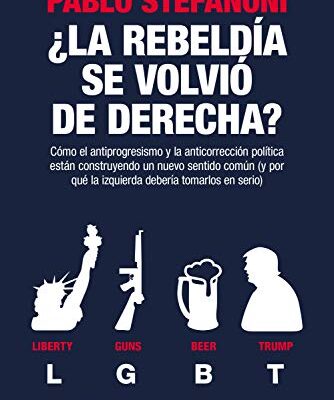 خرید و دانلود نسخه کامل کتاب ¿La rebeldía se volvió de derecha?: Cómo el antiprogresismo y la anticorrección política están construyendo un nuevo sentido común (Spanish Edition) –  +  pdf