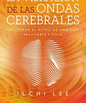 خرید و دانلود نسخه کامل کتاب La vibración de las ondas cerebrales: Recuperar el ritmo de una vida saludable y feliz (Spanish Edition)  –  PDF