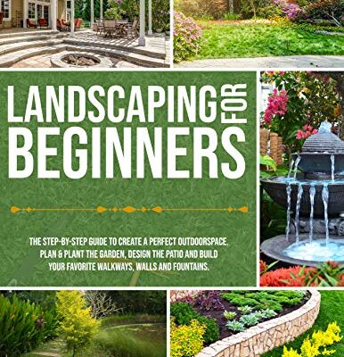 خرید و دانلود نسخه کامل کتاب Landscaping for Beginners: The Step-By-Step Guide to Create a Perfect Outdoorspace –  +  pdf