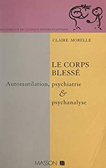 خرید و دانلود نسخه کامل کتاب Le corps blessé: Automutilation, psychiatrie et psychanalyse (French Edition) – PDF_68443f0a0a656.jpeg خرید و دانلود نسخه کامل کتاب Le corps blessé: Automutilation, psychiatrie et psychanalyse (French Edition) – PDF