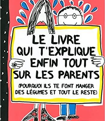 خرید و دانلود نسخه کامل کتاب Le Livre qui t'explique enfin tout sur les parents (Françoize Boucher) (French Edition) –  +  pdf