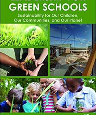خرید و دانلود نسخه کامل کتاب Leadership for Green Schools: Sustainability for Our Children, Our Communities, and Our Planet