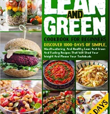 خرید و دانلود نسخه کامل کتاب Lean And Green Cookbook For Beginners: Discover 1000-Days Of Simple, Mouthwatering, And Healthy Lean And Green And Fueling Recipes  [2022] –  +  pdf