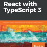 خرید و دانلود نسخه کامل کتاب Learn React with TypeScript 3: Beginner’s guide to modern React web development with TypeScript 3