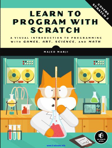 خرید و دانلود نسخه کامل کتاب Learn to Program with Scratch: A Visual Introduction to Programming with Games, Art, Science, and Math_685d1ebd7ea22.jpeg خرید و دانلود نسخه کامل کتاب Learn to Program with Scratch: A Visual Introduction to Programming with Games, Art, Science, and Math