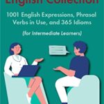 خرید و دانلود نسخه کامل کتاب Learn to Speak English Collection (For Intermediate Learners): 1001 English Expressions, Phrasal Verbs in Use, and 365 Idioms –  +  PDF