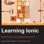 خرید و دانلود نسخه کامل کتاب Learning Ionic: Build real-time and hybrid mobile applications with Ionic
