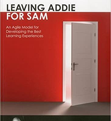 خرید و دانلود نسخه کامل کتاب Leaving ADDIE for SAM:  An Agile Model for Developing the Best Learning Experiences –  PDF