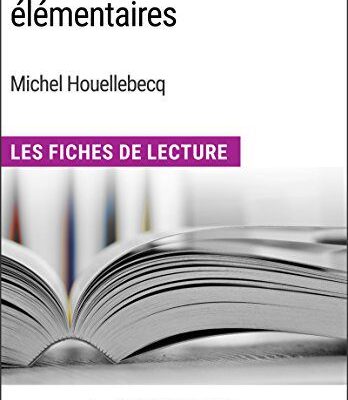 خرید و دانلود نسخه کامل کتاب Les Particules élémentaires de Michel Houellebecq: Les Fiches de Lecture d’Universalis –  +  pdf
