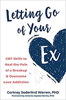 خرید و دانلود نسخه کامل کتاب Letting Go of Your Ex: CBT Skills to Heal the Pain of a Breakup and Overcome Love Addiction –  Pdf