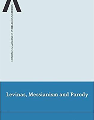 خرید و دانلود نسخه کامل کتاب Levinas, Messianism and Parody (Continuum Advances in Religious Studies Book 2)  –  Pdf