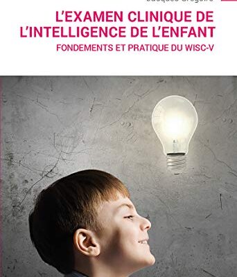خرید و دانلود نسخه کامل کتاب L’examen clinique de l’intelligence de l’enfant: Fondements et pratique du Wisc-V (PSY-EMD) (French Edition)